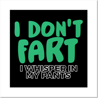 I Don't Fart. I Whisper In My Pants Posters and Art